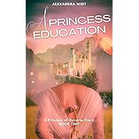 A Princess Education: The Princess of Quveria: A Bodyguard & Princess Romance Novella Series Book 2 A Princess Education: The Princess of Quveria: A Bodyguard & Princess Romance Novella Series Book 2 Kindle
