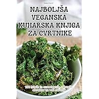 Najboljsa Veganska Kuharska Knjiga Za Cvrtnike (Slovene Edition)