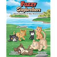 Fuzzy Stepbrothers: Short Stories of Shy Rescue Cats Fuzzy Stepbrothers: Short Stories of Shy Rescue Cats Paperback