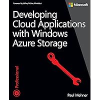 Developing Cloud Applications with Windows Azure Storage (Developer Reference) Developing Cloud Applications with Windows Azure Storage (Developer Reference) Kindle Paperback Mass Market Paperback