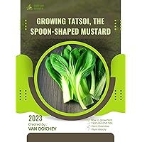 Growing Tatsoi, The Spoon-Shaped Mustard: Guide and overview