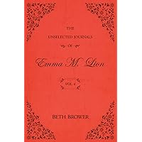 The Unselected Journals of Emma M. Lion: Vol. 4 The Unselected Journals of Emma M. Lion: Vol. 4 Paperback Kindle Hardcover