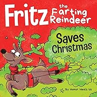 Fritz the Farting Reindeer Saves Christmas: A Story About a Reindeer's Superpower (Farting Adventures) Fritz the Farting Reindeer Saves Christmas: A Story About a Reindeer's Superpower (Farting Adventures) Paperback Audible Audiobook Kindle Hardcover