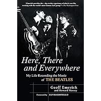 Here, There and Everywhere: My Life Recording the Music of the Beatles Here, There and Everywhere: My Life Recording the Music of the Beatles Paperback Kindle Hardcover Audio CD