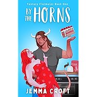 By the Horns: A Fated Mates Fantasy Rom Com (Fantasy Flatmates Book 1) By the Horns: A Fated Mates Fantasy Rom Com (Fantasy Flatmates Book 1) Kindle Paperback