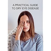 A Practical Guide To Dry Eye Disease