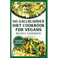 No Gallbladder Diet Cookbook for Vegans: Flavorful Low Fat Recipes to Reduce Inflammation After Gallbladder Removal Surgery No Gallbladder Diet Cookbook for Vegans: Flavorful Low Fat Recipes to Reduce Inflammation After Gallbladder Removal Surgery Paperback Kindle