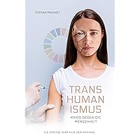 Transhumanismus: Krieg gegen die Menschheit (German Edition) Transhumanismus: Krieg gegen die Menschheit (German Edition) Kindle Hardcover