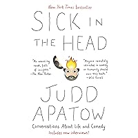 Sick in the Head: Conversations About Life and Comedy Sick in the Head: Conversations About Life and Comedy Kindle Hardcover Paperback