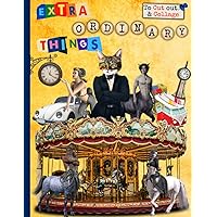 Extraordinary Things to Cut out and Collage Activity Book: 400+ Amazing Things To Cut & Collage for Decoupage, Scrapbooking, Collage And Many Other Paper Crafts...