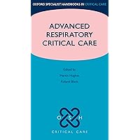 Advanced Respiratory Critical Care (Oxford Specialist Handbooks in Critical Care) Advanced Respiratory Critical Care (Oxford Specialist Handbooks in Critical Care) Kindle Paperback