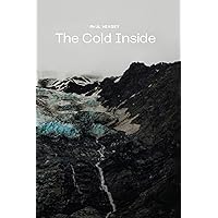 The Cold Inside: A Story About Mountains, Friendship, and Doubt The Cold Inside: A Story About Mountains, Friendship, and Doubt Kindle Paperback