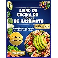 Libro De Cocina De La Dieta De Hashimoto: Recetas deliciosas y plan de comidas para mejorar la salud de la tiroides (Spanish Edition)