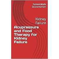 Acupressure and Food Therapy for Kidney Failure: Kidney Failure (Common People Medical Books - Part 3 Book 128) Acupressure and Food Therapy for Kidney Failure: Kidney Failure (Common People Medical Books - Part 3 Book 128) Kindle Paperback