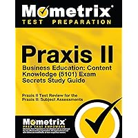 Praxis II Business Education: Content Knowledge (5101) Exam Secrets Study Guide: Praxis II Test Review for the Praxis II: Subject Assessments Praxis II Business Education: Content Knowledge (5101) Exam Secrets Study Guide: Praxis II Test Review for the Praxis II: Subject Assessments Paperback Hardcover