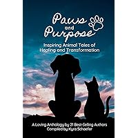Paws and Purpose: Inspiring Animal Tales of Healing and Transformation Paws and Purpose: Inspiring Animal Tales of Healing and Transformation Kindle Audible Audiobook