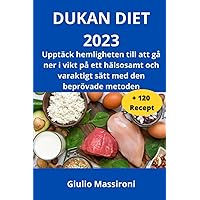 Dukan Diet 2023: Upptäck hemligheten till att gå ner i vikt på ett hälsosamt och varaktigt sätt med den beprövade metoden (Swedish Edition) Dukan Diet 2023: Upptäck hemligheten till att gå ner i vikt på ett hälsosamt och varaktigt sätt med den beprövade metoden (Swedish Edition) Paperback Kindle Hardcover