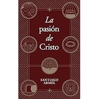 La pasión de Cristo (Spanish Edition) La pasión de Cristo (Spanish Edition) Paperback Kindle