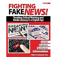 Fighting Fake News! Teaching Critical Thinking and Media Literacy in a Digital Age: Grades 4-6 Fighting Fake News! Teaching Critical Thinking and Media Literacy in a Digital Age: Grades 4-6 Paperback Kindle