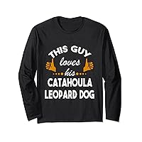 This guy loves his Catahoula Leopard Dog fun gift Long Sleeve T-Shirt