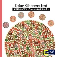 Color Blindness Test: All Plates With Comments & Results , Ishihara Plates , Optometry Color Deficiency Test , Vision Testing Charts, Ishihara Plates ... All Forms of Color, ophthalmology charts Color Blindness Test: All Plates With Comments & Results , Ishihara Plates , Optometry Color Deficiency Test , Vision Testing Charts, Ishihara Plates ... All Forms of Color, ophthalmology charts Paperback