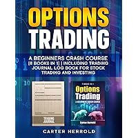 OPTIONS TRADING: A Beginners Crash Course [8 BOOKS in 1] | Including Trading Journal Log Book for Stock Trading and Investing