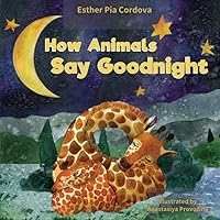 How Animals Say Good Night: A Sweet Going to Bed Book about Animal Sleep Habits How Animals Say Good Night: A Sweet Going to Bed Book about Animal Sleep Habits Paperback Kindle