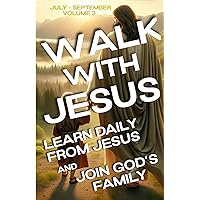 Walk With Jesus: Learn Daily From Jesus and Join God's Family