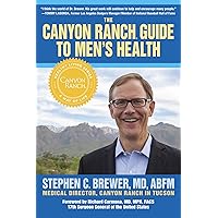 The Canyon Ranch Guide To Men's Health: A Doctor's Prescription for Male Wellness The Canyon Ranch Guide To Men's Health: A Doctor's Prescription for Male Wellness Hardcover Kindle