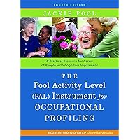The Pool Activity Level (PAL) Instrument for Occupational Profiling: A Practical Resouce for Carers of People with Cognitive Impaiment (Bradford ... of Bradford Dementia Good Practice Guides) The Pool Activity Level (PAL) Instrument for Occupational Profiling: A Practical Resouce for Carers of People with Cognitive Impaiment (Bradford ... of Bradford Dementia Good Practice Guides) Paperback