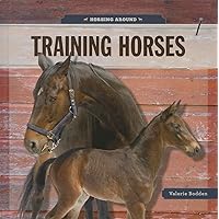 Training Horses (Horsing Around (Creative Education)) Training Horses (Horsing Around (Creative Education)) Hardcover