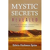 Mystic Secrets Revealed: 53 Keys to Spiritual Growth and Personal Development