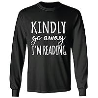Kindly go Away I am Reading Funny for Introverted Book Lovers Bookworm Black and Muticolor Unisex Long Sleeve T Shirt