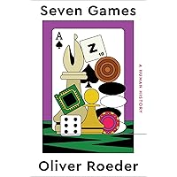 Seven Games: A Human History Seven Games: A Human History Hardcover Kindle Audible Audiobook Paperback Audio CD
