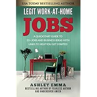 Legit Work-At-Home Jobs: A Quickstart Guide to 22+ Jobs and Business Ideas with Links To Help You Get Started Legit Work-At-Home Jobs: A Quickstart Guide to 22+ Jobs and Business Ideas with Links To Help You Get Started Paperback