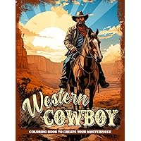 Western Cowboy Coloring Book: Western Rodeo Coloring Book, Adult Coloring Book For Men, Women, Boys, Girls, 30+ West Cowboy Scenes Coloring Page, Stress Relief Boho Coloring Book (Wild Western) Western Cowboy Coloring Book: Western Rodeo Coloring Book, Adult Coloring Book For Men, Women, Boys, Girls, 30+ West Cowboy Scenes Coloring Page, Stress Relief Boho Coloring Book (Wild Western) Paperback
