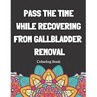Pass The Time While Recovering From Gallbladder Removal Coloring Book: Relaxing Pattern Coloring Book Medical Patients Gift Idea To Help Unwind And De-stress
