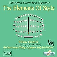 The Elements of Style: 60 Minutes to Better Writing & Grammar The Elements of Style: 60 Minutes to Better Writing & Grammar Audible Audiobook Kindle Paperback Hardcover