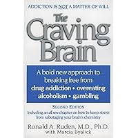 The Craving Brain: A bold new approach to breaking free from *drug addiction *overeating *alcoholism *gambling The Craving Brain: A bold new approach to breaking free from *drug addiction *overeating *alcoholism *gambling Paperback