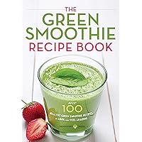 The Green Smoothie Recipe Book: Over 100 Healthy Green Smoothie Recipes to Look and Feel Amazing The Green Smoothie Recipe Book: Over 100 Healthy Green Smoothie Recipes to Look and Feel Amazing Paperback Kindle