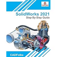 SolidWorks 2021 - Step-By-Step Guide: Part, Assembly, Drawings, Sheet Metal, & Surfacing SolidWorks 2021 - Step-By-Step Guide: Part, Assembly, Drawings, Sheet Metal, & Surfacing Paperback Kindle