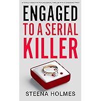 Engaged To A Serial Killer: A totally addictive psychological thriller with a shocking twist (Gripping Psychological Thrillers) Engaged To A Serial Killer: A totally addictive psychological thriller with a shocking twist (Gripping Psychological Thrillers) Kindle Paperback