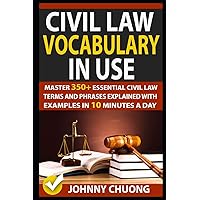 Civil Law Vocabulary In Use: Master 350+ Essential Civil Law Terms And Phrases Explained With Examples In 10 Minutes A Day Civil Law Vocabulary In Use: Master 350+ Essential Civil Law Terms And Phrases Explained With Examples In 10 Minutes A Day Paperback Kindle
