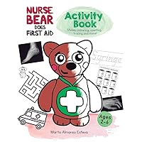 Nurse Bear Does First Aid Activity Book: First aid and health activities for kids ages 2-6. Colouring, picture puzzles, tracing, counting, mazes and more! (Children's books and picture books)
