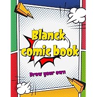 Blank Comic Book For Kids And Adults: Notebook with blank comic templates to create your own comics.
