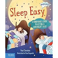 Sleep Easy: A Mindfulness Guide to Getting a Good Night s Sleep (Everyday Mindfulness) Sleep Easy: A Mindfulness Guide to Getting a Good Night s Sleep (Everyday Mindfulness) Hardcover