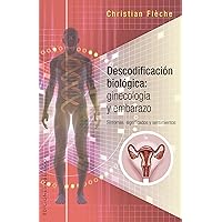 Descodificación biológica: Ginecología y embarazo (Spanish Edition) Descodificación biológica: Ginecología y embarazo (Spanish Edition) Paperback