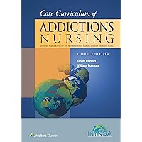 Core Curriculum of Addictions Nursing: An Official Publication of the IntNSA Core Curriculum of Addictions Nursing: An Official Publication of the IntNSA Paperback Kindle
