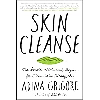 Skin Cleanse: The Simple, All-Natural Program for Clear, Calm, Happy Skin Skin Cleanse: The Simple, All-Natural Program for Clear, Calm, Happy Skin Kindle Paperback Hardcover
