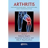 Arthritis: Pathophysiology, Prevention, and Therapeutics Arthritis: Pathophysiology, Prevention, and Therapeutics Kindle Hardcover Paperback